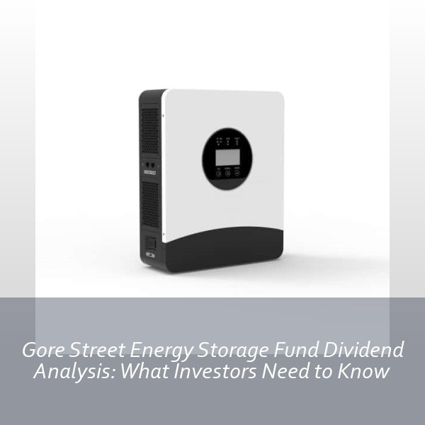 Gore Street Energy Storage Fund Dividend Analysis: What Investors Need to Know